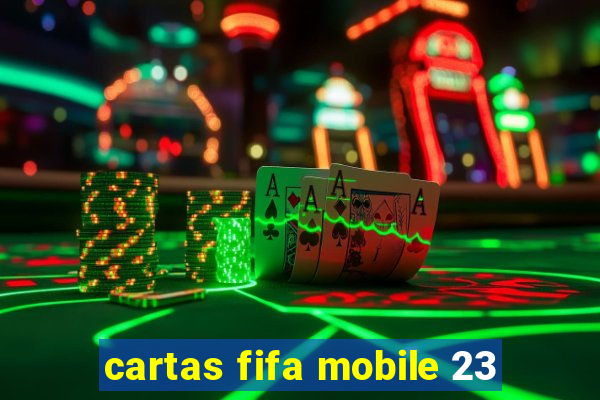 cartas fifa mobile 23